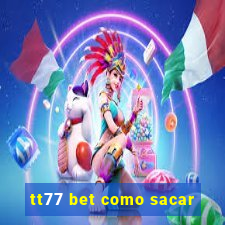 tt77 bet como sacar